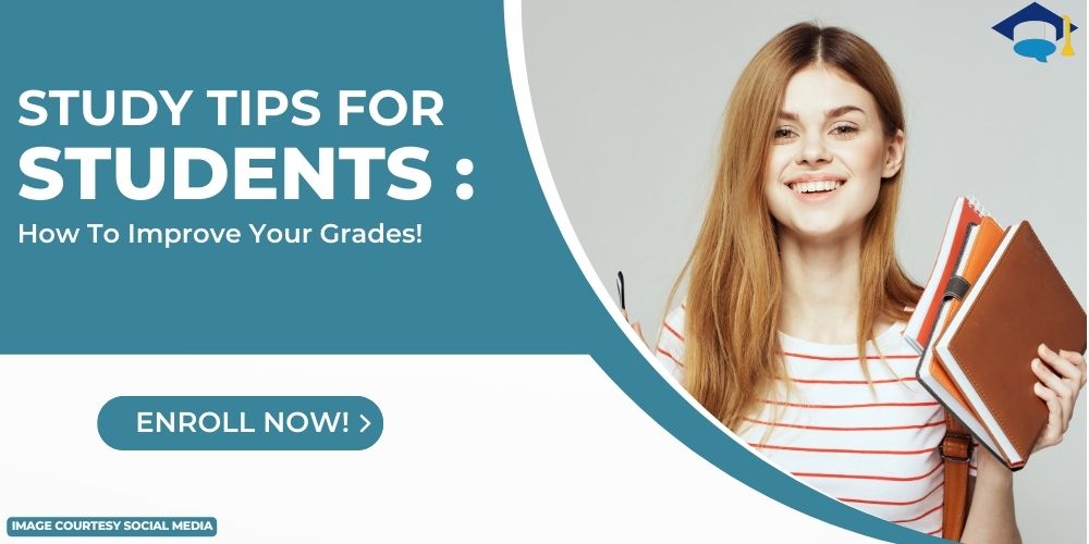 Study Tips for Student : How to Improve Your Grades - The Career Counsellor