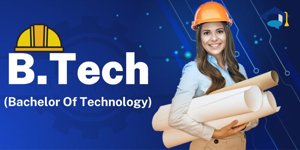 B.Tech (Bachelor Of Technology) - The Career Counsellor